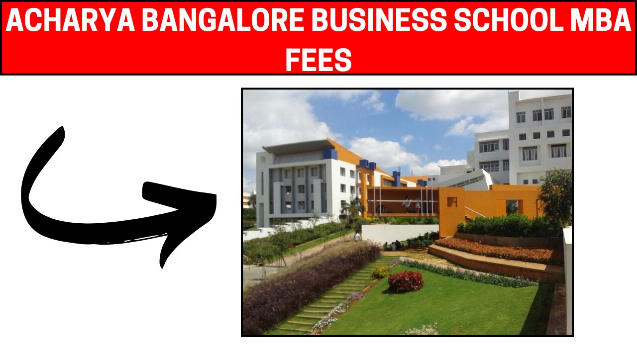 Acharya Bangalore Business School MBA Fees