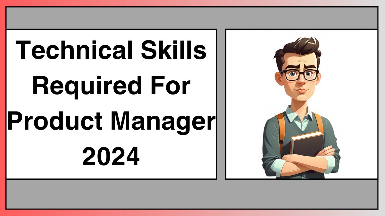 Technical Skills Required For Product Manager 2024