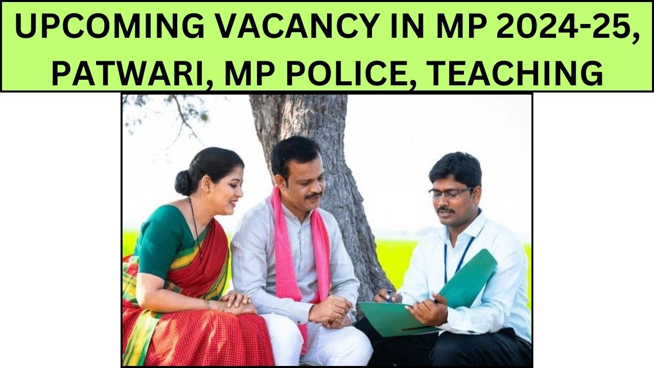 Upcoming Vacancy in MP 2024-25, Patwari, MP Police, Teaching