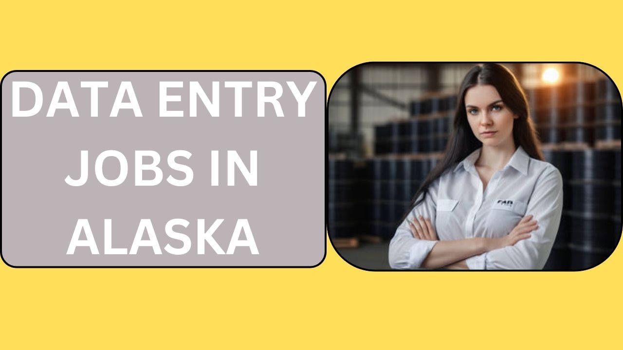 Data Entry Jobs in Alaska