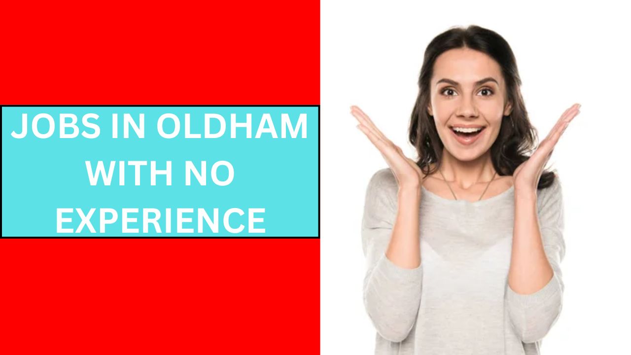 Jobs in Oldham with No Experience