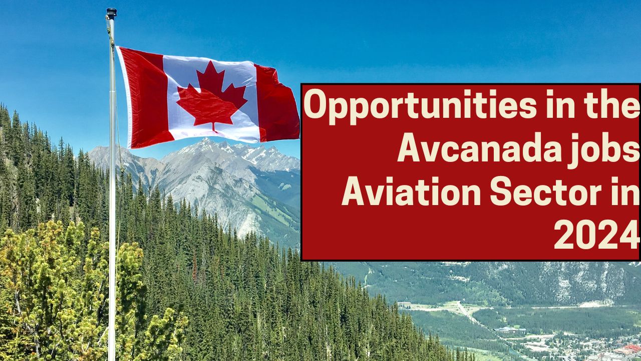 Opportunities in the Avcanada jobs Aviation Sector in 2024